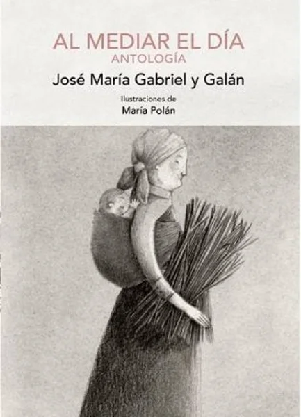 Presentación de “Al mediar el día”, antología de José Mª Gabriel y Galán 